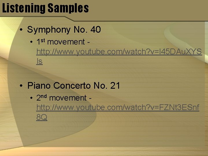 Listening Samples • Symphony No. 40 • 1 st movement http: //www. youtube. com/watch?