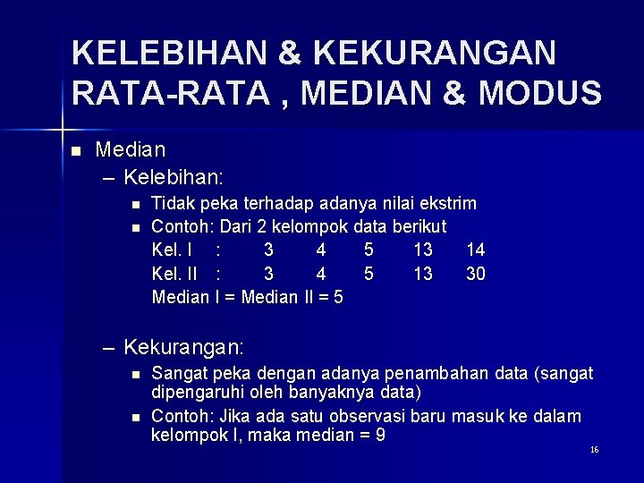 KELEBIHAN & KEKURANGAN RATA-RATA , MEDIAN & MODUS n Median – Kelebihan: n n