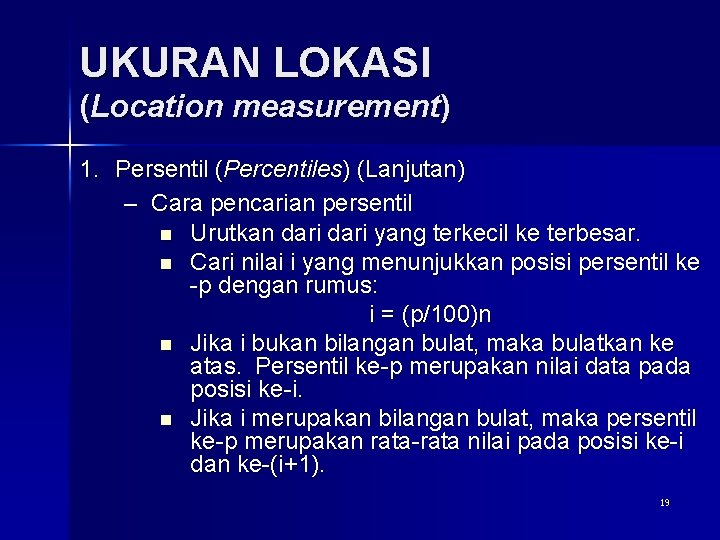 UKURAN LOKASI (Location measurement) 1. Persentil (Percentiles) (Lanjutan) – Cara pencarian persentil n Urutkan