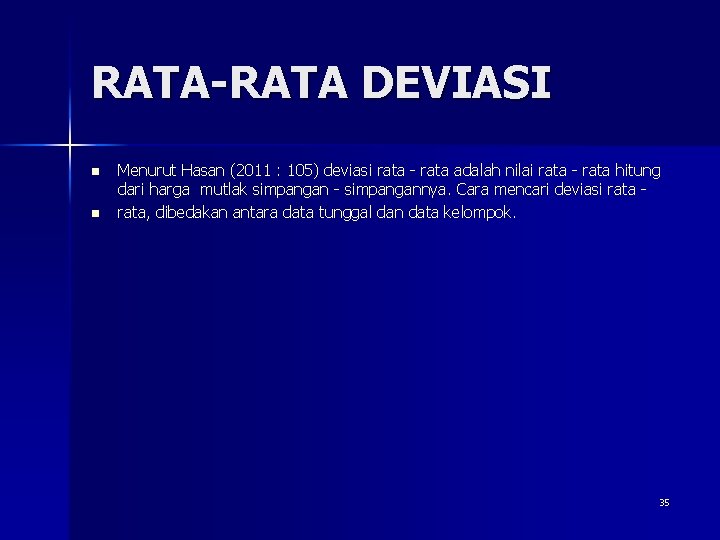 RATA-RATA DEVIASI n n Menurut Hasan (2011 : 105) deviasi rata - rata adalah