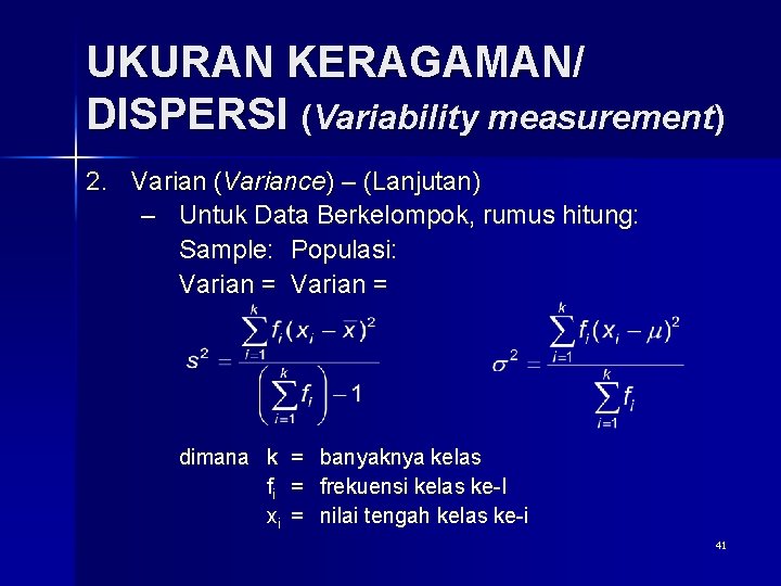 UKURAN KERAGAMAN/ DISPERSI (Variability measurement) 2. Varian (Variance) – (Lanjutan) – Untuk Data Berkelompok,