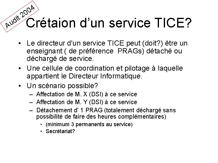 04 0 2 it d Au Crétaion d’un service TICE? • Le directeur d'un