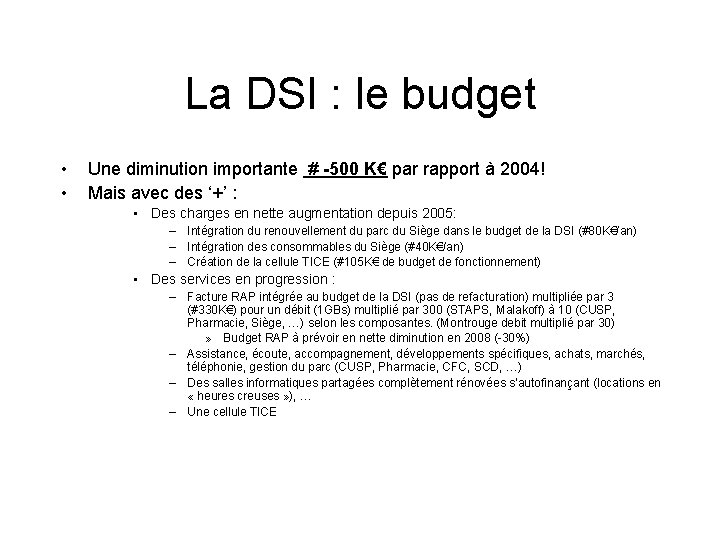 La DSI : le budget • • Une diminution importante # -500 K€ par