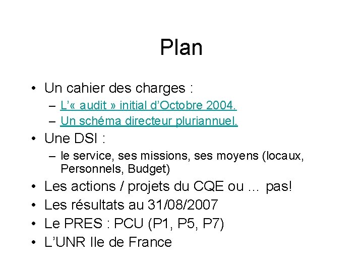 Plan • Un cahier des charges : – L’ « audit » initial d’Octobre