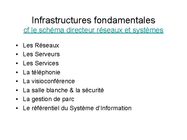 Infrastructures fondamentales cf le schéma directeur réseaux et systèmes • • Les Réseaux Les