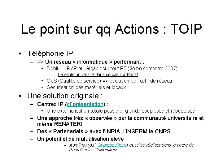 Le point sur qq Actions : TOIP • Téléphonie IP: – => Un réseau