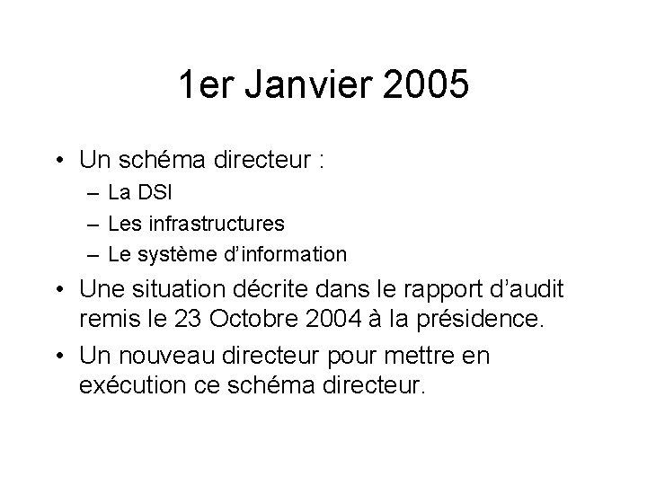 1 er Janvier 2005 • Un schéma directeur : – La DSI – Les