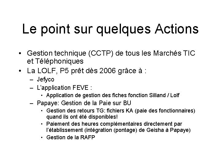 Le point sur quelques Actions • Gestion technique (CCTP) de tous les Marchés TIC