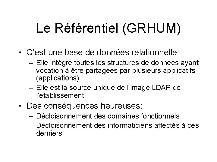 Le Référentiel (GRHUM) • C’est une base de données relationnelle – Elle intègre toutes