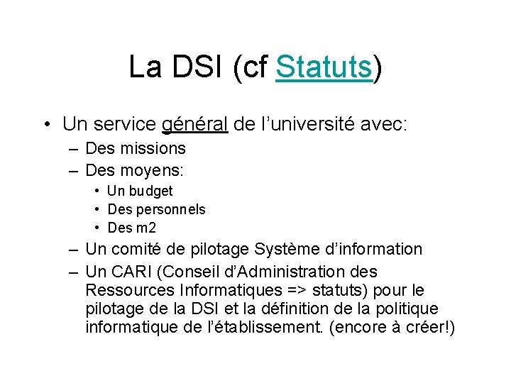 La DSI (cf Statuts) • Un service général de l’université avec: – Des missions