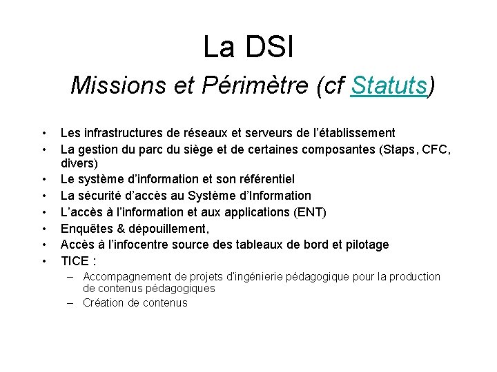 La DSI Missions et Périmètre (cf Statuts) • • Les infrastructures de réseaux et