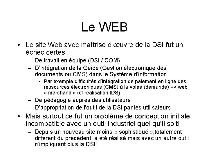 Le WEB • Le site Web avec maîtrise d’œuvre de la DSI fut un