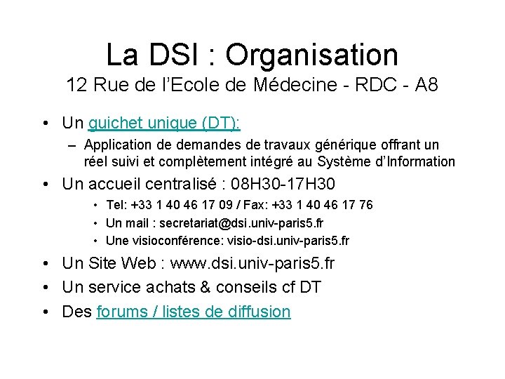 La DSI : Organisation 12 Rue de l’Ecole de Médecine - RDC - A