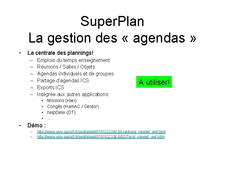 Super. Plan La gestion des « agendas » • La centrale des plannings! –