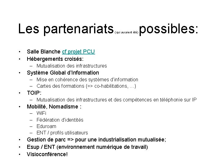 Les partenariats • • possibles: (qui auraient été) Salle Blanche cf projet PCU Hébergements