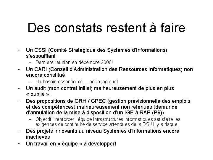 Des constats restent à faire • Un CSSI (Comité Stratégique des Systèmes d’Informations) s’essoufflant