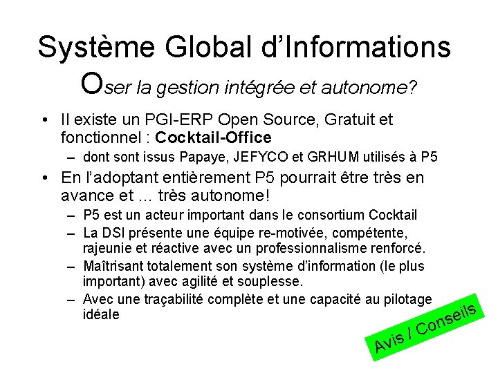Système Global d’Informations Oser la gestion intégrée et autonome? • Il existe un PGI-ERP