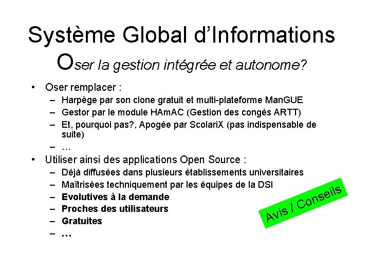 Système Global d’Informations Oser la gestion intégrée et autonome? • Oser remplacer : –
