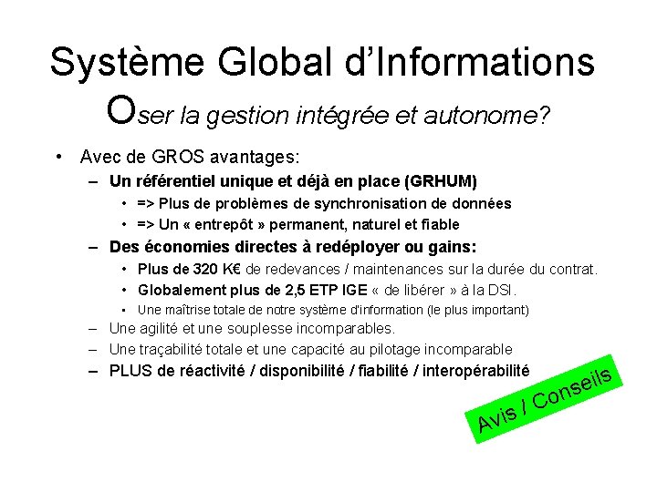 Système Global d’Informations Oser la gestion intégrée et autonome? • Avec de GROS avantages: