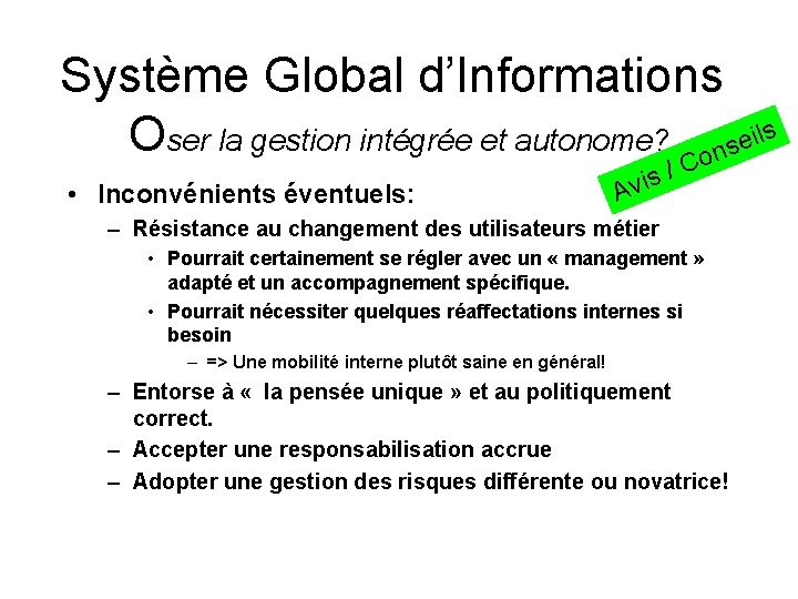 Système Global d’Informations Oser la gestion intégrée et autonome? Conseils • Inconvénients éventuels: /