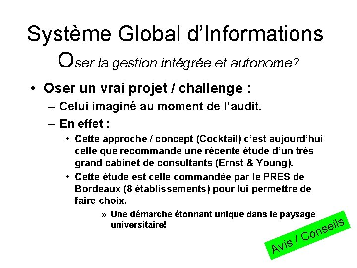 Système Global d’Informations Oser la gestion intégrée et autonome? • Oser un vrai projet