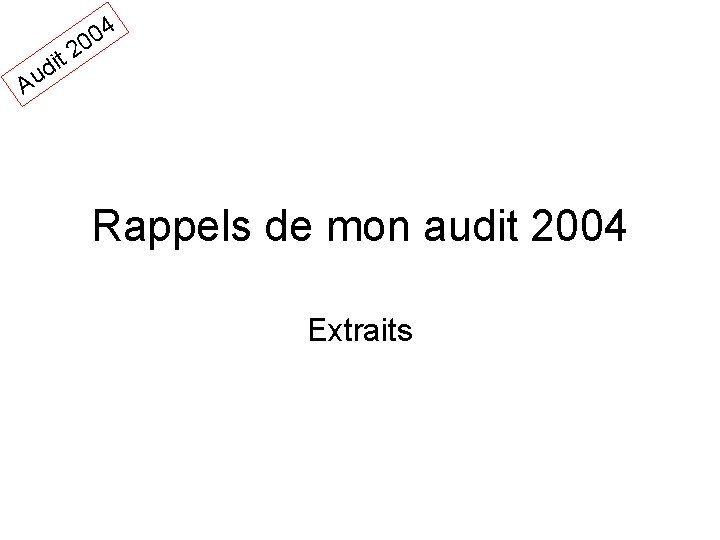 04 0 2 it d Au Rappels de mon audit 2004 Extraits 