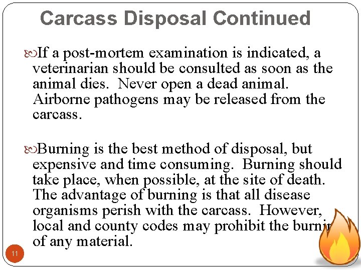 Carcass Disposal Continued If a post-mortem examination is indicated, a veterinarian should be consulted