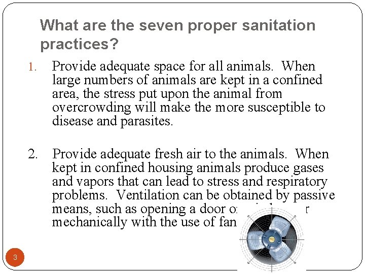 What are the seven proper sanitation practices? 3 1. Provide adequate space for all