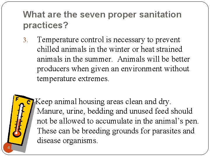 What are the seven proper sanitation practices? 3. Temperature control is necessary to prevent