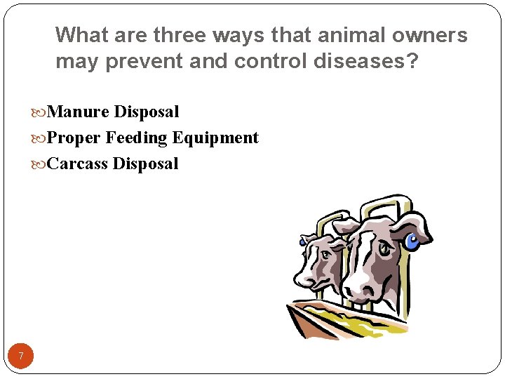 What are three ways that animal owners may prevent and control diseases? Manure Disposal