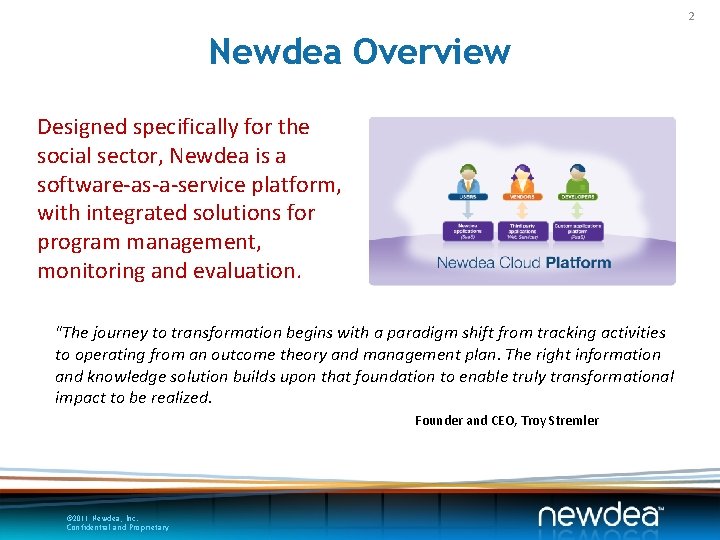 2 Newdea Overview Designed specifically for the social sector, Newdea is a software-as-a-service platform,