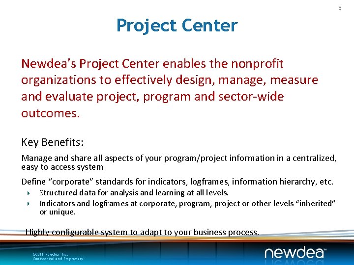 3 Project Center Newdea’s Project Center enables the nonprofit organizations to effectively design, manage,
