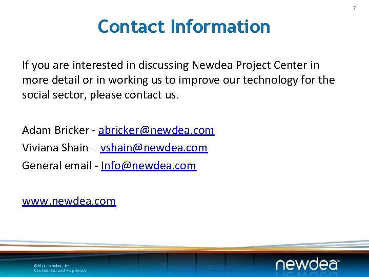 7 Contact Information If you are interested in discussing Newdea Project Center in more