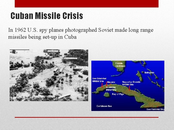 Cuban Missile Crisis In 1962 U. S. spy planes photographed Soviet made long range