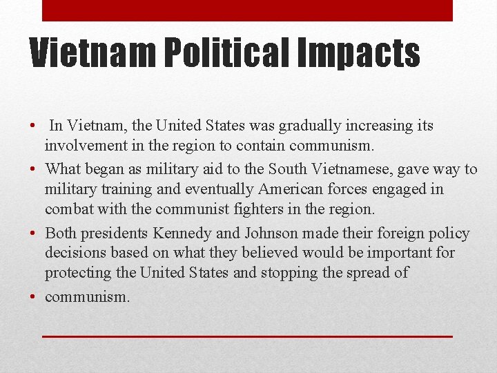 Vietnam Political Impacts • In Vietnam, the United States was gradually increasing its involvement