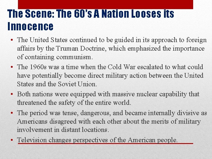The Scene: The 60’s A Nation Looses its Innocence • The United States continued