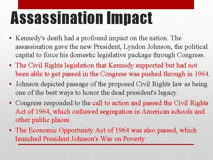 Assassination Impact • Kennedy's death had a profound impact on the nation. The assassination