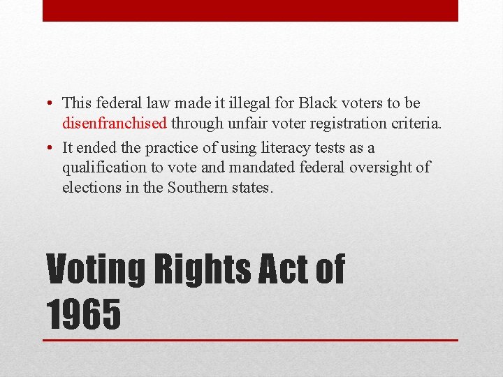  • This federal law made it illegal for Black voters to be disenfranchised