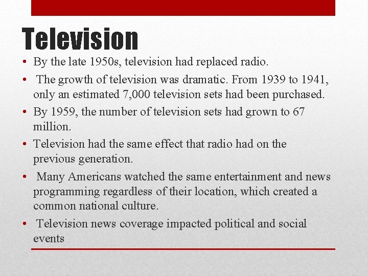 Television • By the late 1950 s, television had replaced radio. • The growth