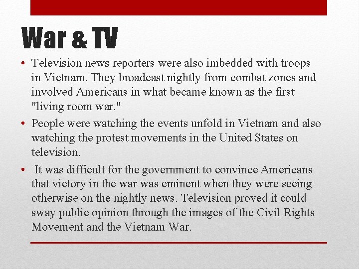 War & TV • Television news reporters were also imbedded with troops in Vietnam.