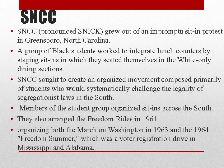 SNCC • SNCC (pronounced SNICK) grew out of an impromptu sit-in protest in Greensboro,