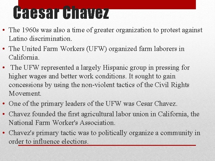 Caesar Chavez • The 1960 s was also a time of greater organization to