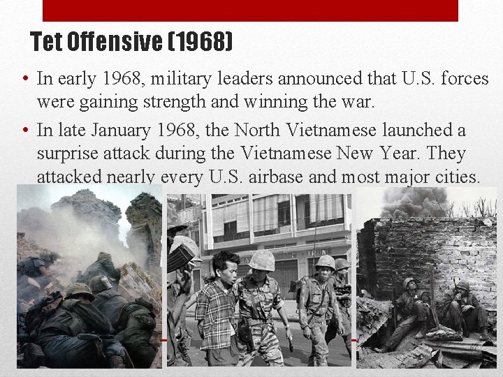 Tet Offensive (1968) • In early 1968, military leaders announced that U. S. forces