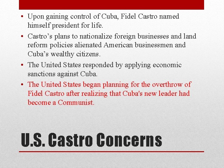  • Upon gaining control of Cuba, Fidel Castro named himself president for life.