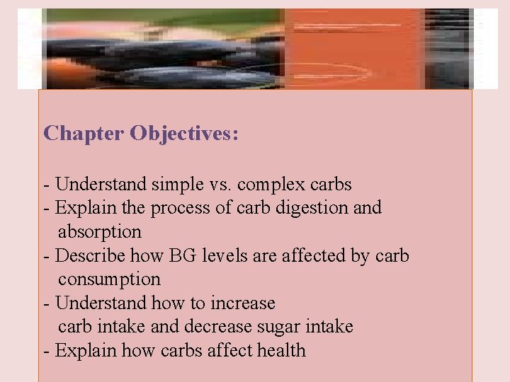 Chapter Objectives: - Understand simple vs. complex carbs - Explain the process of carb