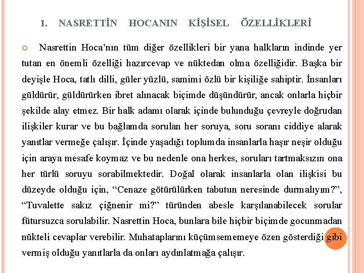 1. NASRETTİN HOCANIN KİŞİSEL ÖZELLİKLERİ Nasrettin Hoca’nın tüm diğer özellikleri bir yana halkların indinde