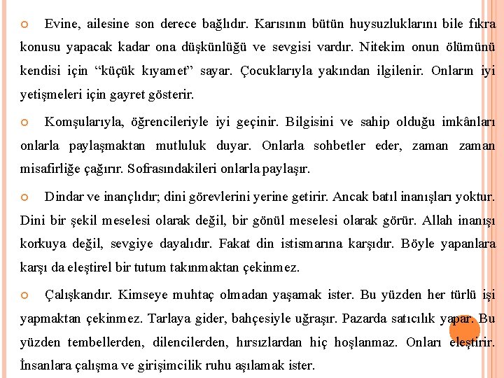  Evine, ailesine son derece bağlıdır. Karısının bütün huysuzluklarını bile fıkra konusu yapacak kadar