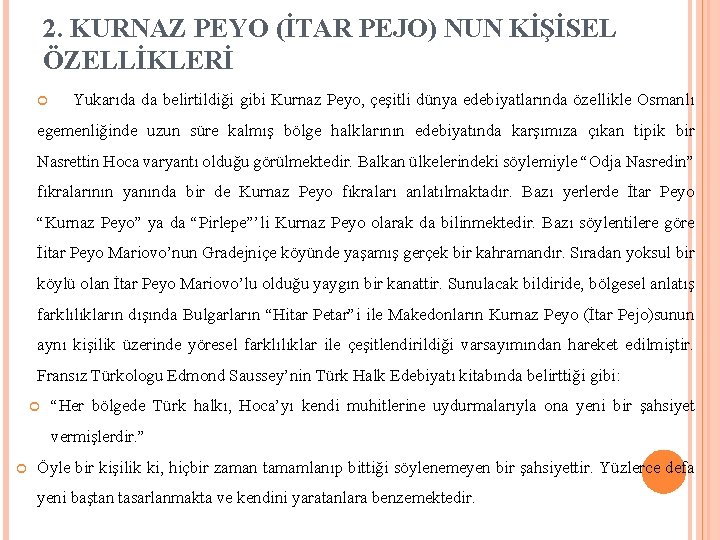 2. KURNAZ PEYO (İTAR PEJO) NUN KİŞİSEL ÖZELLİKLERİ Yukarıda da belirtildiği gibi Kurnaz Peyo,