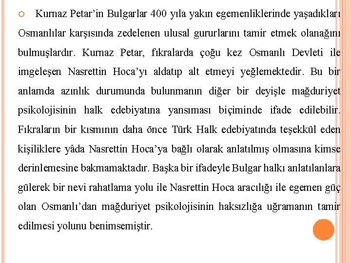  Kurnaz Petar’in Bulgarlar 400 yıla yakın egemenliklerinde yaşadıkları Osmanlılar karşısında zedelenen ulusal gururlarını