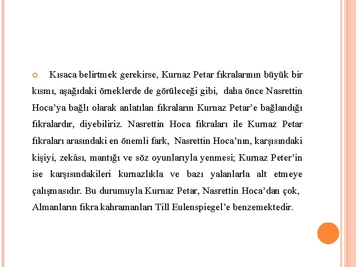  Kısaca belirtmek gerekirse, Kurnaz Petar fıkralarının büyük bir kısmı, aşağıdaki örneklerde de görüleceği